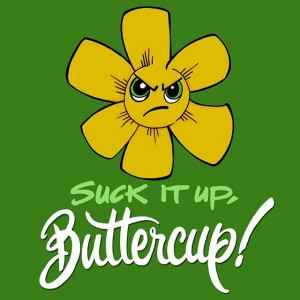 SuckitUpButtercup